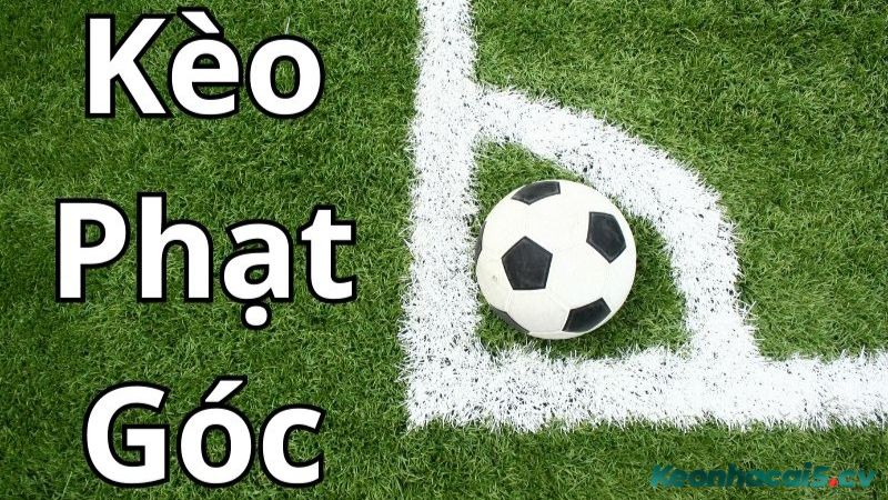 Kèo phạt góc là một loại hình cá cược phổ biến trong bóng đá