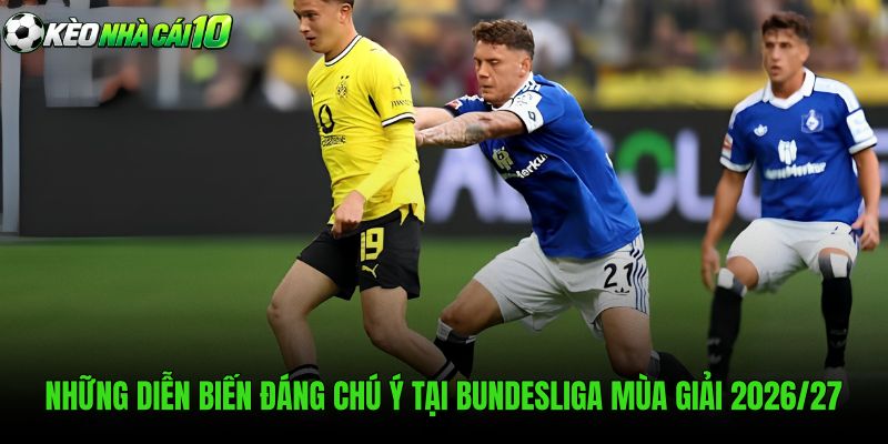 Cuộc đua ngôi vương Bundesliga cùng dấu ấn các cầu thủ trẻ
